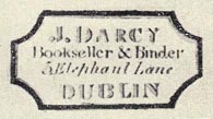 J. Darcy, Bookseller & Binder, 3 (?) Elephant Lane, Dublin