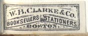 W.B. Clarke & Co., Booksellers & Stationers, Boston (28mm x 11mm, ca.1895)