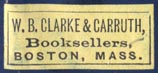 W.B. Clarke & Carruth, Booksellers & Stationers, Boston (25mm x 11mm, ca.1880s?)