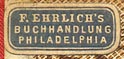 F. Ehrlich, Buchhandlung, Philadelphia, Pennsylvania (20mm x 9mm, ca. 1880).