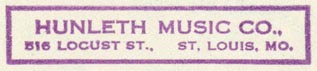 Hunleth Music Co., St. Louis, Missouri (inkstamp, 52mm x 10mm). Courtesy of R. Behra.