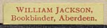 William Jackson, Bookbinder, Aberdeen, Scotland (24mm x 5mm).