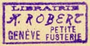 Librairie H. Robert, Geneva, Switzerland (inkstamp, 21mm x 10mm, ca.1907). Courtesy of Robert Behra.