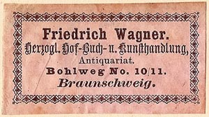 Friedrich Wagner, Herzogl. Hof-Buch- u. Kunsthandlung, Antiquariat, Braunschweig, Germany (49mm x 27mm). Courtesy of S. Loreck.