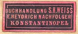 Buchhandlung S.H. Weiss, E. Heydrich, Nachfolger [successor], Constantinople, Turkey (25mm x 11mm).