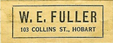 W.E. Fuller, Hobart, Tasmania, Australia (28mm x 11mm). Courtesy of Dennis Muscovich.