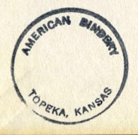 American Bindery, Topeka, Kansas (inkstamp, 28mm dia., ca.1952). Courtesy of Robert Behra.