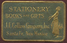 J.F. Collins Company, Santa Fe, New Mexico (45mm x 29mm). Courtesy of Donald Francis.