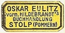 Oskar Eulitz, Buchhandlung, Stolp [now Slupsk, Poland] (22mm x 11mm)