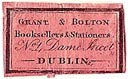 Grant & Bolton, Booksellers & Stationers, Dublin, Ireland (20mm x 12mm). Courtesy of S. Loreck.