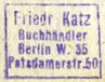 Friedrich Katz, Buchhndler, Berlin, Germany (inkstamp, 15mm x 12mm). Courtesy of R. Behra.