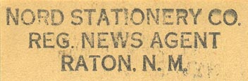 Nord Stationery Co., Raton, New Mexico (inkstamp, 55mm x 15mm). Courtesy of Donald Francis.