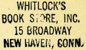 Whitlock's Book Store, New Haven, Connecticut (inkstamp,  27mm x 16mm, after 1930). Courtesy of Robert Behra.
